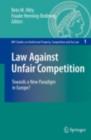 Law Against Unfair Competition : Towards a New Paradigm in Europe? - eBook
