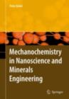 Mechanochemistry in Nanoscience and Minerals Engineering - eBook