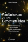 Vom Universum zu den Elementarteilchen : Eine erste Einfuhrung in die Kosmologie und die fundamentalen Wechselwirkungen - eBook