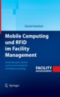 Mobile Computing und RFID im Facility Management : Anwendungen, Nutzen und serviceorientierter Architekturvorschlag - eBook