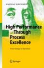 High Performance Through Process Excellence : From Strategy to Operations - eBook