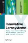 Innovative Lernsysteme : Kompetenzentwicklung mit Blended Learning und Social Software - eBook