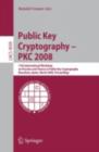 Public Key Cryptography - PKC 2008 : 11th International Workshop on Practice and Theory in Public-Key Cryptography, Barcelona, Spain, March 9-12, 2008, Proceedings - eBook