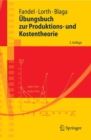 Ubungsbuch zur Produktions- und Kostentheorie - eBook