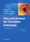 Atlas und Lehrbuch der Thorakalen Endoskopie : Bronchoskopie, Thorakoskopie - eBook