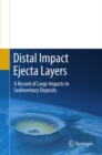 Distal Impact Ejecta Layers : A Record of Large Impacts in Sedimentary Deposits - eBook