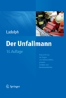 Der Unfallmann : Begutachtung der Folgen von Arbeitsunfallen, privaten Unfallen und Berufskrankheiten - eBook