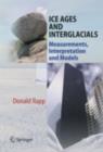 Ice Ages and Interglacials : Measurements, Interpretation and Models - eBook