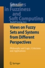 Views on Fuzzy Sets and Systems from Different Perspectives : Philosophy and Logic, Criticisms and Applications - eBook