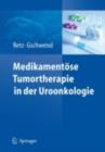 Medikamentose Tumortherapie in der Uroonkologie - eBook