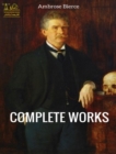 Complete Works of Ambrose Bierce : Text, Summary, Motifs and Notes (Annotated) - eBook