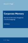Corporate Memory : Records and Information Management in the Knowledge Age - eBook