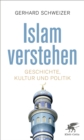 Islam verstehen : Geschichte, Kultur und Politik - eBook
