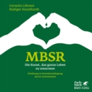 MBSR - Die Kunst, das ganze Leben zu umarmen : Einubung in Stressbewaltigung durch Achtsamkeit - eBook