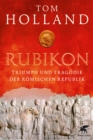 Rubikon : Triumph und Tragodie der Romischen Republik - eBook