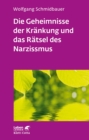Die Geheimnisse der Krankung und das Ratsel des Narzissmus (Leben Lernen, Bd. 303) : Seelische Verletzlichkeit in der Psychotherapie - eBook