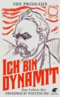 Ich bin Dynamit : Das Leben des Friedrich Nietzsche - eBook