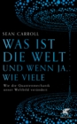 Was ist die Welt und wenn ja, wie viele : Wie die Quantenmechanik unser Weltbild verandert - eBook