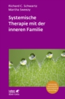 Systemische Therapie mit der inneren Familie (Leben Lernen, Bd. 321) : Vollstandig uberarbeitete Neuausgabe - eBook