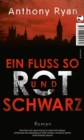 Ein Fluss so rot und schwarz : Roman - eBook