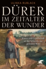 Durer im Zeitalter der Wunder : Kunst und Gesellschaft an der Schwelle zur globalen Welt. - eBook