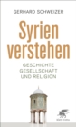 Syrien verstehen : Geschichte, Gesellschaft und Religion - eBook