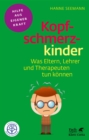 Kopfschmerzkinder (Fachratgeber Klett-Cotta) : Was Eltern, Lehrer und Therapeuten tun konnen - eBook