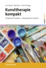 Kunsttherapie kompakt : Schopferisch denken - therapeutisch handeln - eBook