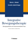 Integrative Bewegungstherapie : Storungsspezifische und ressourcenorientierte Praxis - eBook