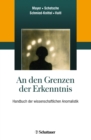 An den Grenzen der Erkenntnis : Handbuch der wissenschaftlichen Anomalistik - eBook