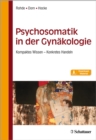 Psychosomatik in der Gynakologie : Kompaktes Wissen - Konkretes Handeln - eBook