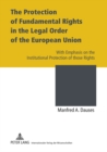 The Protection of Fundamental Rights in the Legal Order of the European Union : With Emphasis on the Institutional Protection of those Rights - Book