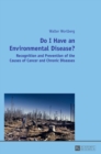 Do I Have an Environmental Disease? : Recognition and Prevention of the Causes of Cancer and Chronic Diseases - Book