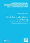Erzaehlen - Identitaet - Erinnerung : Studien zur deutschsprachigen und ungarischen Literatur 1890-1935 - eBook