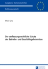 Der verfassungsrechtliche Schutz der Betriebs- und Geschaeftsgeheimnisse - eBook