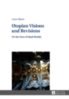 Utopian Visions and Revisions : Or the Uses of Ideal Worlds - eBook