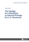 The Apology for Catholicism in Selected Writings by G. K. Chesterton - eBook