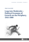 Leap into Modernity - Political Economy of Growth on the Periphery, 1943-1980 - eBook