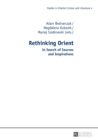 Rethinking Orient : In Search of Sources and Inspirations - eBook