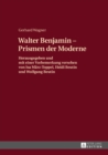 Walther Benjamin - Prismen der Moderne : Herausgegeben und mit einer Vorbemerkung versehen von Isa Maerz-Toppel, Heidi Beutin und Wolfgang Beutin - eBook
