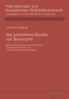 Der polizeiliche Einsatz von Bodycams : Eine Untersuchung aus kriminologischer, verfassungsrechtlicher und menschenrechtlicher Perspektive - eBook