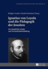 Ignatius von Loyola und die Paedagogik der Jesuiten : Ein Modell fuer Schule und Persoenlichkeitsbildung - eBook