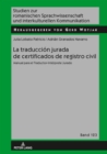 La traduccion jurada de certificados de registro civil : Manual para el Traductor-Interprete Jurado - eBook