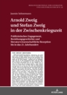 Arnold Zweig und Stefan Zweig in der Zwischenkriegszeit : Publizistisches Engagement, Beziehungsgeschichte und literaturwissenschaftliche Rezeption bis in das 21. Jahrhundert - eBook