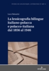 La lessicografia bilingue italiano-polacca e polacco-italiana dal 1856 al 1946 - eBook