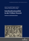 Interkonfessionalitaet in der Fruehen Neuzeit : Kontexte und Konkretionen - eBook