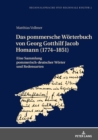 Das pommersche Woerterbuch von Georg Gotthilf Jacob Homann (1774-1851) : Eine Sammlung pommerisch-deutscher Woerter und Redensarten - eBook