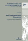 Subtypen pathologischer Gluecksspieler : Ergebnisse einer latenten Klassenanalyse - eBook