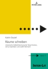 Raeume schreiben : Literarische (Selbst)Verortung bei Tanja Dueckers, Jenny Erpenbeck und Judith Hermann - eBook