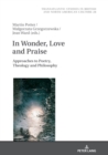 In Wonder, Love and Praise : Approaches to Poetry, Theology and Philosophy - eBook